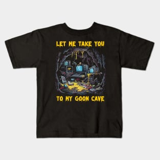 Let me take you to my goon cave Kids T-Shirt